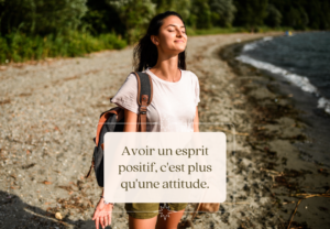 Read more about the article Avoir un esprit positif, c’est plus qu’une attitude.