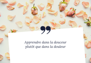 Read more about the article Apprendre dans la douceur plutôt que dans la douleur